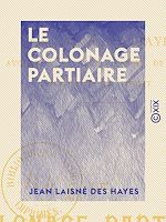 Télécharger le livre :  Le Colonage partiaire - D'après la loi du 18 juillet 1889