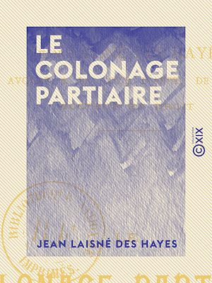 Téléchargez le livre :  Le Colonage partiaire - D'après la loi du 18 juillet 1889