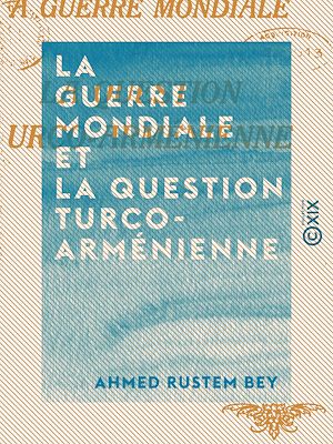 Téléchargez le livre :  La Guerre mondiale et la question turco-arménienne