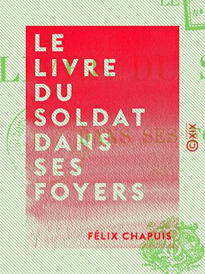 Téléchargez le livre :  Le Livre du soldat dans ses foyers