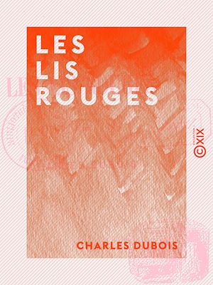 Téléchargez le livre :  Les Lis rouges