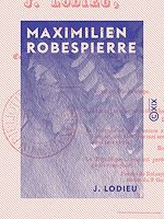Télécharger le livre :  Maximilien Robespierre