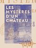 Télécharger le livre :  Les Mystères d'un château