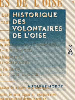 Téléchargez le livre :  Historique des volontaires de l'Oise - Enrôlés pour la défense de la patrie en septembre 1792