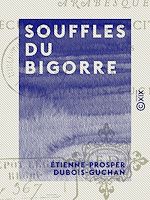 Télécharger le livre :  Souffles du Bigorre - Arabesques, recueillements, récits, mœurs, aquarelles