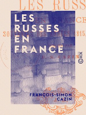 Téléchargez le livre :  Les Russes en France - Souvenirs des années 1815, 1816, 1817
