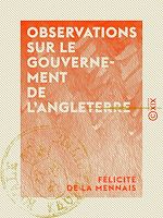 Télécharger le livre :  Observations sur le gouvernement de l'Angleterre - Dit gouvernement représentatif ou constitutionnel