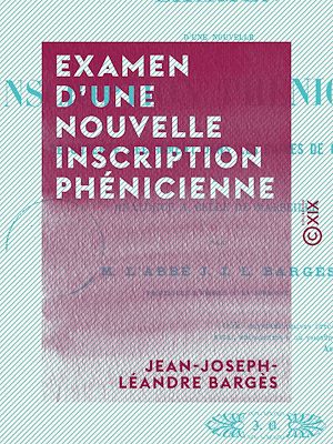 Téléchargez le livre :  Examen d'une nouvelle inscription phénicienne - Découverte récemment dans les ruines de Carthage et analogue à celle de Marseille