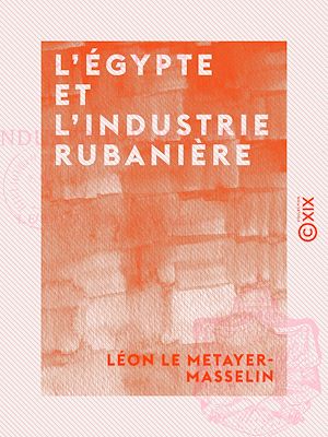 Téléchargez le livre :  L'Égypte et l'industrie rubanière