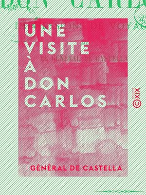 Téléchargez le livre :  Une visite à Don Carlos - Impressions de voyage