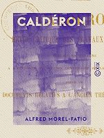 Télécharger le livre :  Caldéron - Revue critique des travaux d'érudition publiés en Espagne à l'occasion du second centenaire de la mort du poète