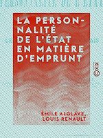 Télécharger le livre :  La Personnalité de l'État en matière d'emprunt - Le gouvernement portugais et l'emprunt de 1832