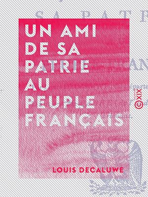 Téléchargez le livre :  Un ami de sa patrie au peuple français - Tableau de tout ce que Napoléon a fait pour la France