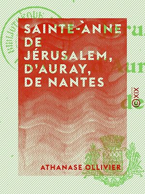 Téléchargez le livre :  Sainte-Anne de Jérusalem, d'Auray, de Nantes