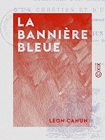 Télécharger le livre :  La Bannière bleue - Aventures d'un musulman, d'un chrétien et d'un païen à l'époque des croisades et de la conquête mongole