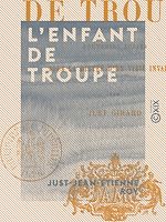 Télécharger le livre :  L'Enfant de troupe - Souvenirs écrits sous la dictée d'un vieil invalide