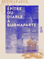 Télécharger le livre :  Épître du diable à Buonaparte