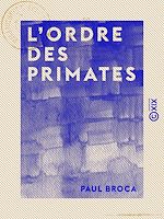 Télécharger le livre :  L'Ordre des primates - Parallèle anatomique de l'homme et des singes