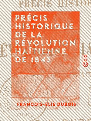 Téléchargez le livre :  Précis historique de la Révolution haïtienne de 1843