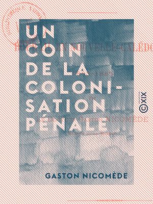 Téléchargez le livre :  Un coin de la colonisation pénale - Bourail en Nouvelle-Calédonie, 1883-1885
