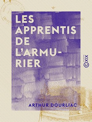 Téléchargez le livre :  Les Apprentis de l'armurier