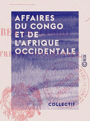 Téléchargez le livre :  Affaires du Congo et de l'Afrique occidentale