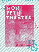 Télécharger le livre :  Mon petit théâtre - Le Temps nouveau - Mourir - Coupable - Fleurs piquées - Galatée