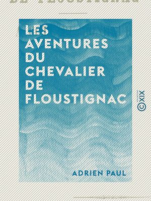 Téléchargez le livre :  Les Aventures du Chevalier de Floustignac