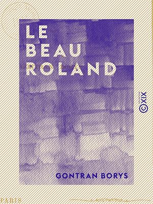 Téléchargez le livre :  Le Beau Roland