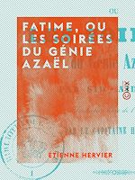 Télécharger le livre :  Fatime, ou les Soirées du génie Azaël
