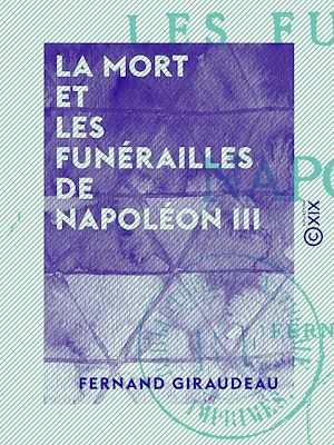 Téléchargez le livre :  La Mort et les funérailles de Napoléon III