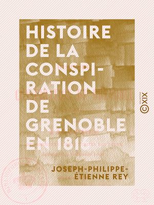 Téléchargez le livre :  Histoire de la conspiration de Grenoble en 1816