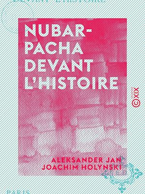 Téléchargez le livre :  Nubar-Pacha devant l'histoire