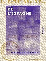 Télécharger le livre :  De l'Espagne - Considérations sur son passé, son présent, son avenir