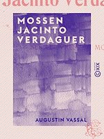 Télécharger le livre :  Mossen Jacinto Verdaguer - Sa vie, ses œuvres, sa mort