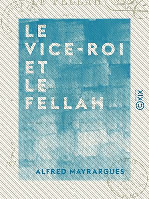 Téléchargez le livre :  Le Vice-Roi et le Fellah - Quelques mots sur l'Égypte contemporaine