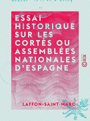 Téléchargez le livre :  Essai historique sur les cortès ou Assemblées nationales d'Espagne