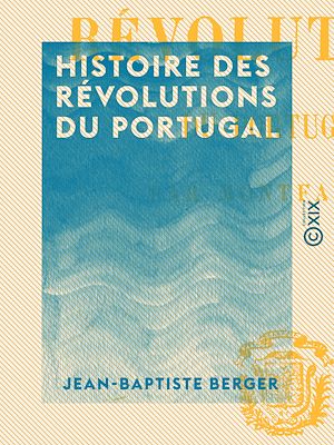 Téléchargez le livre :  Histoire des révolutions du Portugal
