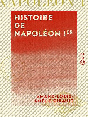 Téléchargez le livre :  Histoire de Napoléon Ier
