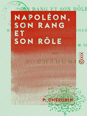 Téléchargez le livre :  Napoléon, son rang et son rôle - Étude historique et critique sur le vingtième volume de l'Histoire du Consulat et de l'Empire de M. Thiers