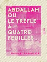 Télécharger le livre :  Abdallah ou le Trèfle à quatre feuilles - Conte arabe