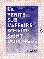 Télécharger le livre :  La Vérité sur l'affaire d'Haïti-Saint-Domingue