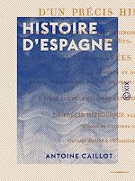 Télécharger le livre :  Histoire d'Espagne - Représentée par figures accompagnées d'un précis historique