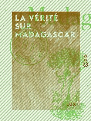 Téléchargez le livre :  La Vérité sur Madagascar