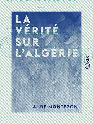 Téléchargez le livre :  La Vérité sur l'Algérie