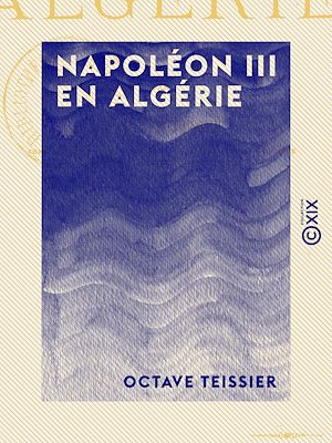 Téléchargez le livre :  Napoléon III en Algérie