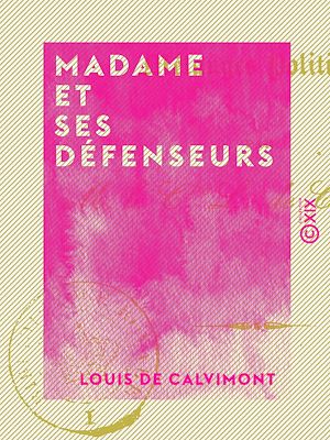 Téléchargez le livre :  Madame et ses défenseurs - Mélanges politiques