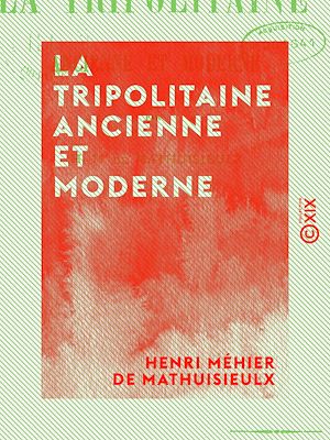 Téléchargez le livre :  La Tripolitaine ancienne et moderne
