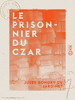 Download this eBook Le Prisonnier du Czar