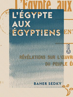 Téléchargez le livre :  L'Égypte aux Égyptiens - Son asservissement, sa libération